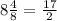 8 \frac{4}{8} = \frac{17}{2}