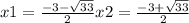 x1 = \frac{ - 3 - \sqrt{33} }{2} x2 = \frac{ - 3 + \sqrt{33} }{2}