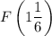 \displaystyle F\left(1\frac{1}{6}\right)