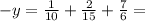 - y = \frac{1}{10} + \frac{2}{15} + \frac{7}{6} =