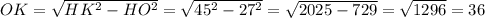 OK = \sqrt{HK^2 - HO^2} = \sqrt{45^2 - 27^2} = \sqrt{2025 - 729} = \sqrt{1296} = 36