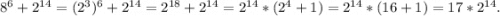 8^6+2^{14}=(2^3)^6+2^{14}=2^{18}+2^{14}=2^{14}*(2^4+1)=2^{14}*(16+1)=17*2^{14}.