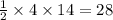  \frac{1}{2} \times 4 \times 14 = 28