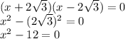 (x+2\sqrt3)(x-2\sqrt3)=0\\x^2-(2\sqrt3)^2=0\\x^2-12=0