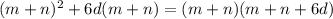 (m + n)^{2} + 6d(m + n) = (m + n)(m + n + 6d)