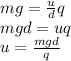 mg = \frac{u}{d} q \\ mgd = uq \\ u = \frac{mgd}{q} 