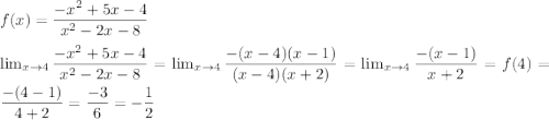 f(x) = \dfrac{-x^2+5x-4}{x^2-2x-8}\\\\ \lim_{x \to 4} \dfrac{-x^2+5x-4}{x^2-2x-8} = \lim_{x \to 4} \dfrac{-(x-4)(x-1)}{(x-4)(x+2)} = \lim_{x \to 4} \dfrac{-(x-1)}{x+2} = f(4)= \dfrac{-(4-1)}{4+2} = \dfrac{-3}{6}=-\dfrac{1}{2}