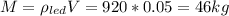 M=\rho_{led} V=920*0.05=46kg