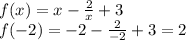 f(x)=x-\frac2x+3\\f(-2)=-2-\frac2{-2}+3=2