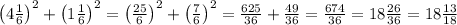 \left(4\frac16\right)^2+\left(1\frac16\right)^2=\left(\frac{25}6\right)^2+\left(\frac76\right)^2=\frac{625}{36}+\frac{49}{36}=\frac{674}{36}=18\frac{26}{36}=18\frac{13}{18}