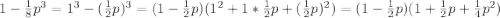 1-\frac{1}{8}p^{3}=1^{3}-(\frac{1}{2}p)^{3}=(1-\frac{1}{2}p)(1^{2}+1*\frac{1}{2}p+(\frac{1}{2}p)^{2})=(1-\frac{1}{2}p)(1+\frac{1}{2}p+\frac{1}{4}p^{2})