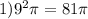 1) {9}^{2} \pi = 81\pi