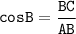  \displaystyle \tt \: cosB = \frac{BC}{AB}