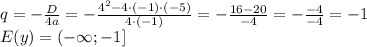 q=-\frac{D}{4a}=-\frac{4^2-4\cdot(-1)\cdot(-5)}{4\cdot(-1)}=-\frac{16-20}{-4}=-\frac{-4}{-4}=-1\\E(y)=(-\infty;-1]