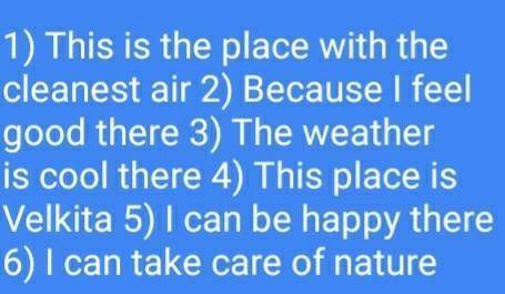 Think about imaginary place you would like to live. describe it. the following questions will help y