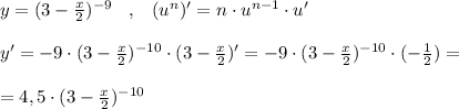 y=(3-\frac{x}{2})^{-9}\; \; \; ,\; \; \; (u^{n})'=n\cdot u^{n-1}\cdot u'\\\\y'=-9\cdot (3-\frac{x}{2})^{-10}\cdot (3-\frac{x}{2})'=-9\cdot (3-\frac{x}{2})^{-10}\cdot (-\frac{1}{2})=\\\\=4,5\cdot (3-\frac{x}{2})^{-10}