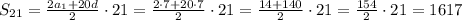 S_{21}=\frac{2a_1+20d}2\cdot21=\frac{2\cdot7+20\cdot7}2\cdot21=\frac{14+140}2\cdot21=\frac{154}2\cdot21=1617