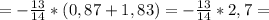 =-\frac{13}{14}*(0,87+1,83)=-\frac{13}{14}*2,7=