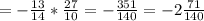 =-\frac{13}{14}*\frac{27}{10}=-\frac{351}{140}=-2\frac{71}{140}