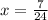 x = \frac{7}{24} 