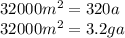 32000m {}^{2} = 320a \\ 32000m {}^{2} = 3.2ga