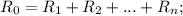 R_0 = R_1 + R_2 + ... + R_n;