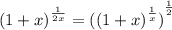 {(1 + x)}^{ \frac{1}{2x} } = { ({(1 + x)}^{ \frac{1}{x} })}^{ \frac{1}{2} } 