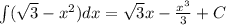 \int(\sqrt3-x^2)dx=\sqrt3x-\frac{x^3}3+C