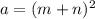 a= (m+n)^2