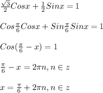 \frac{\sqrt{3} }{2}Cosx+\frac{1}{2}Sinx=1\\\\Cos\frac{\pi }{6}Cosx+Sin\frac{\pi }{6}Sinx=1\\\\Cos(\frac{\pi }{6}-x)=1\\\\\frac{\pi }{6}-x=2\pi n,n\in z\\\\x=\frac{\pi }{6}+2\pi n,n\in z