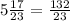 5 \frac{17}{23} = \frac{132}{23} 