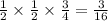  \frac{1}{2} \times \frac{1}{2} \times \frac{3}{4} = \frac{3}{16} 