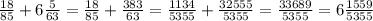 \frac{18}{85} +6\frac{5}{63} =\frac{18}{85} +\frac{383}{63} =\frac{1134}{5355} +\frac{32555}{5355}=\frac{33689}{5355} =6\frac{1559}{5355}