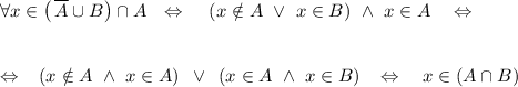 \forall x\in \left(\,\overline{A}\cup B\right)\cap A~~\Leftrightarrow~~~ \left(x\notin A\,\,\vee\,\, x \in B\right)\,\,\wedge\,\, x \in A~~~\Leftrightarrow~~~\\ \\ \\ \Leftrightarrow~~ \left(x\notin A\,\, \wedge\,\, x\in A\right)\,\,\,\vee\,\,\, \left(x\in A\,\,\wedge\,\, x\in B\right)~~\Leftrightarrow~~~ x \in \left(A\cap B\right)