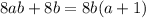 8ab+8b=8b(a+1)