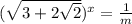 (\sqrt{3+2\sqrt{2} })^{x}=\frac{1}{m}