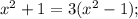 \(x^2+1=3(x^2-1);\,\)