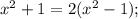 \(x^2+1=2(x^2-1);\,\)