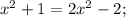 \(x^2+1=2x^2-2;\,\)