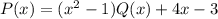 P(x)=(x^2-1)Q(x)+4x-3