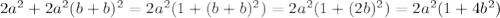 2a^2 +2a^2(b+b)^2 = 2a^2(1+(b+b)^2)=2a^2(1+(2b)^2)=2a^2(1+4b^2)