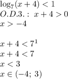 \log_7(x+4)<1\\O.D.3.:\;x+40\\x-4\\\\x+4<7^1\\x+4<7\\x<3\\x\in(-4;\;3)