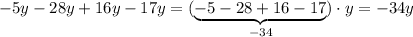 -5y-28y+16y-17y=(\underbrace {-5-28+16-17}_{-34})\cdot y=-34y