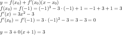 y=f(x_0)+f'(x_0)(x-x_0)\\f(x_0)=f(-1)=(-1)^3-3\cdot(-1)+1=-1+3+1=3\\f'(x)=3x^2-3\\f'(x_0)=f'(-1)=3\cdot(-1)^2-3=3-3=0\\\\y=3+0(x+1)=3