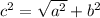 c {}^{2} = \sqrt{a { }^{2} } + b {}^{2} 