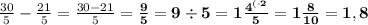 \frac{30}{5}- \frac{21}{5} = \frac{30-21}{5}=\bf \frac{9}{5}=9\div5=1\frac{{4}^{(\cdot 2}}{5}=1\frac {8}{10}=1,8