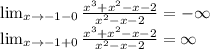 \lim_{x\to-1-0}{\frac{x^{3}+x^{2}-x-2}{x^{2}-x-2}}=-\infty\\\lim_{x\to-1+0}{\frac{x^{3}+x^{2}-x-2}{x^{2}-x-2}} =\infty