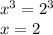 x ^{3} = 2 ^{3} \\ x = 2