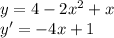 y=4-2x^2+x\\ y'=-4x+1