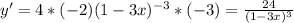 y^\prime = 4*(-2)(1-3x)^{-3}*(-3)=\frac{24}{(1-3x)^3}